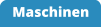 Maschinen
